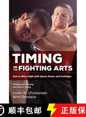 【3-4周达】Timing in the Fighting Arts : How to Win a Fight with Speed, Power, and Technique [9781594394966]