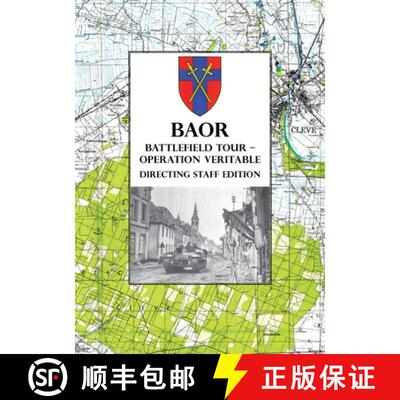 【3-4周达】BAOR BATTLEFIELD TOUR - OPERATION VERITABLE - Directing Staff Edition [9781783318131]