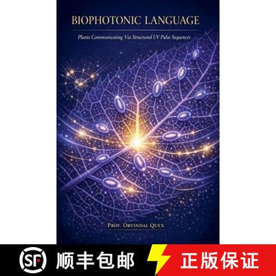 【3-4周达】Biophotonic Language: Plants Communicating Via Structured UV Pulse Sequences [9798235338333]
