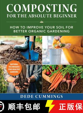 【3-4周达】Composting for the Absolute Beginner: How to Improve Your Soil for Better Organic Gardening [9781510764767]