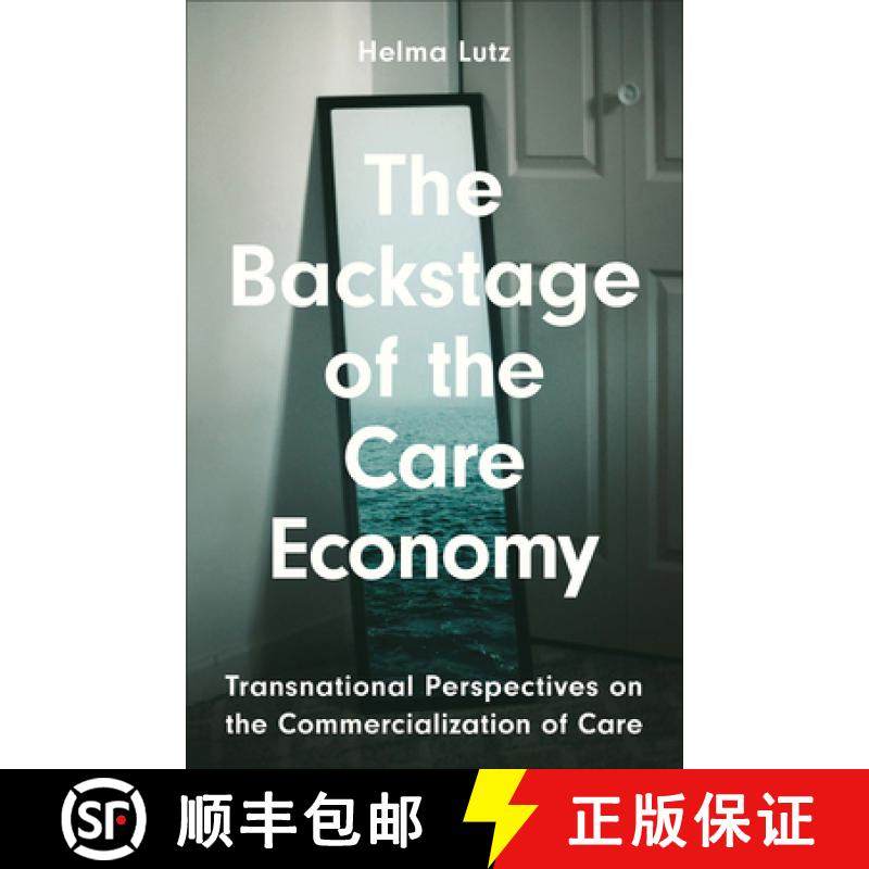 预订 The Backstage of the Care Economy: Transnational Perspectives on the Commercialisation of Care [9780745345369]