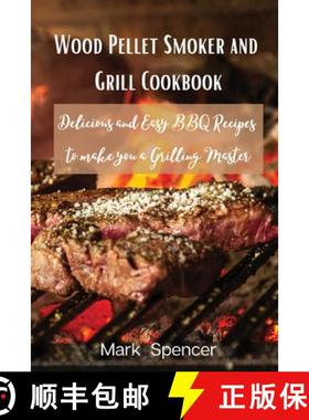 【3-4周达】Wood Pellet Smoker and Grill Cookbook: Delicious and Easy BBQ Recipes to make you a Grilli... [9788367110211]
