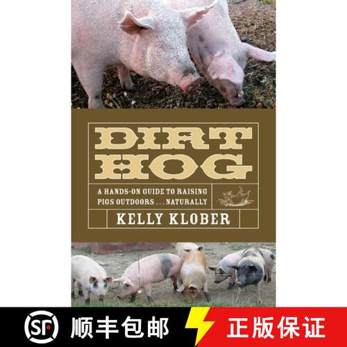 【3-4周达】Dirt Hog: A Hands-On Guide to Raising Pigs Outdoors...Naturally [9781601730015]