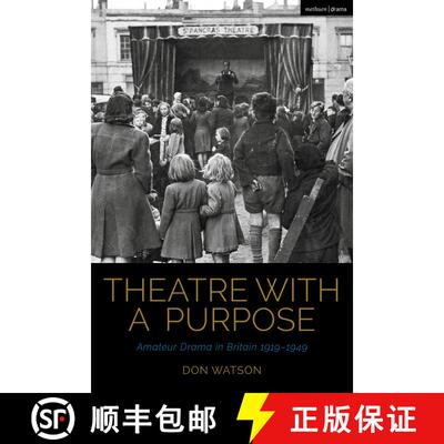 【3-4周达】精装 Theatre with a Purpose: Amateur Drama in Britain 1919-1949 [9781350232044]