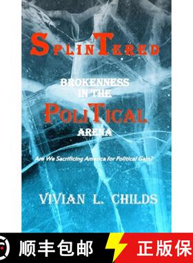 预订 Splintered: Brokenness in the Political Arena: Are We Sacrificing America for Political Gain? [9780979989643]