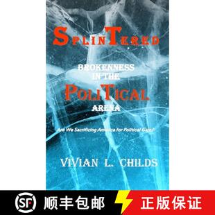 【3-4周达】Splintered: Brokenness in the Political Arena: Are We Sacrificing America for Political Gain? [9780979989643]