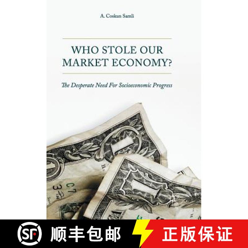 【3-4周达】Who Stole Our Market Economy? : The Desperate Need For Socioeconomic Progress [9783319852478]
