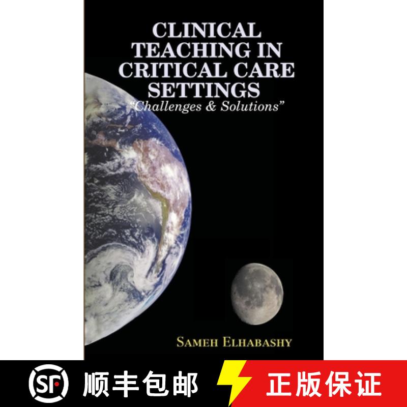 【2-3周达】CLINICAL TEACHING IN CRITICAL CARE SETTINGS Challenges & Solutions [9780359312580]