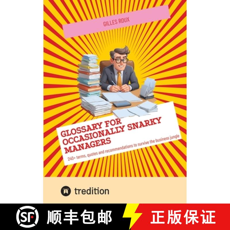 预订 Glossary for occasionally snarky managers: 240+ terms, quotes and recommendations to survive the... [9783384155108]