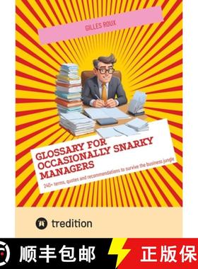 预订 Glossary for occasionally snarky managers: 240+ terms, quotes and recommendations to survive the... [9783384155108]