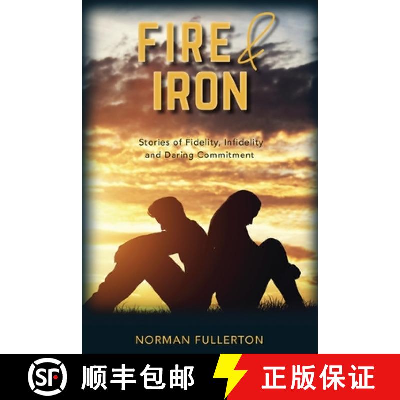 【2-3周达】Fire and Iron: Stories of Fidelity, Infidelity and Daring Commitment [9781777762308]