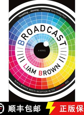 【3-4周达】Broadcast: Every Thought, Every Feeling, Every Memory Is Streamed Live Twenty-Four Hours a... [9781787199934]