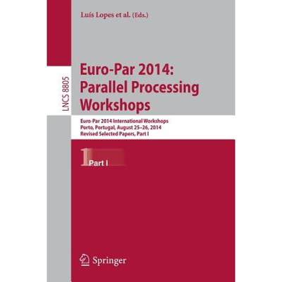 【4周达】Euro-Par 2014: Parallel Processing Workshops: Euro-Par 2014 International Workshops, Porto, ... [9783319143248]