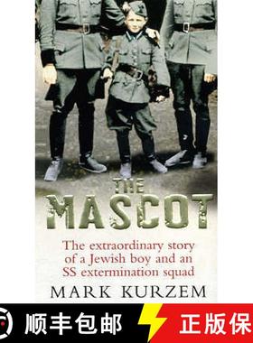 【3-4周达】The Mascot: The Extraordinary Story of a Jewish Boy and an SS Extermination Squad [9781846040511]