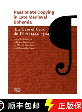 预订 Passionate Copying in Late Medieval Bohemia: The Case of Crux de Telcz (1434-1504) [9788024646657]