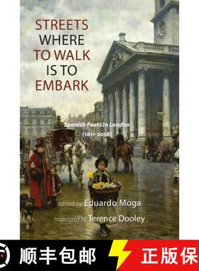【3-4周达】Streets Where to Walk  Is to Embark: Spanish Poets in London (1811-2018) [9781848616806]