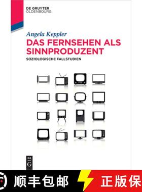 【3-4周达】Das Fernsehen ALS Sinnproduzent: Soziologische Fallstudien [9783110367584]