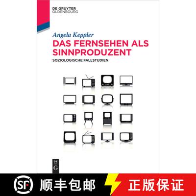 预订 Das Fernsehen ALS Sinnproduzent: Soziologische Fallstudien [9783110367584]