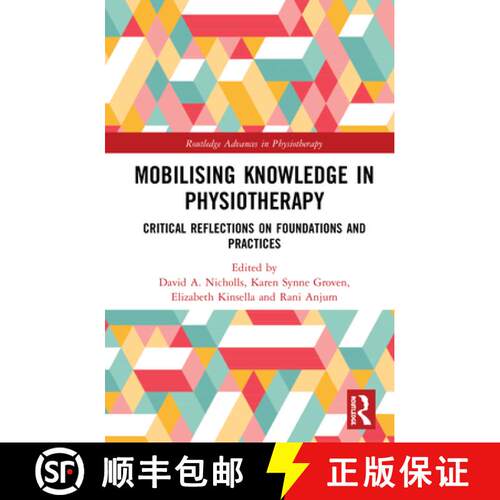 【3-4周达】精装 Mobilizing Knowledge in Physiotherapy : Critical Reflections on Foundations and Pract... [9780367428181]