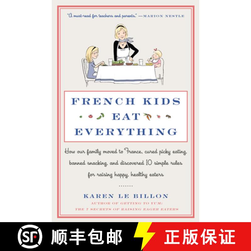 【3-4周达】French Kids Eat Everything: How Our Family Moved to France, Cured Picky Eating, Banned Sna... [9780062103307]