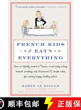 【3-4周达】French Kids Eat Everything: How Our Family Moved to France, Cured Picky Eating, Banned Sna... [9780062103307]