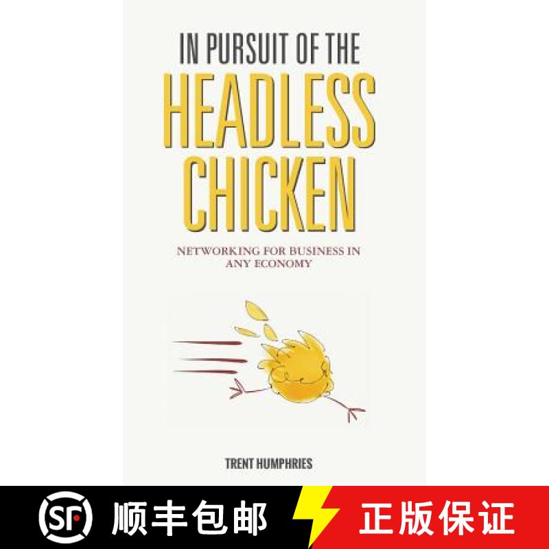 预订 In Pursuit of the Headless Chicken: Networking for Business in Any Economy [9780997625509]