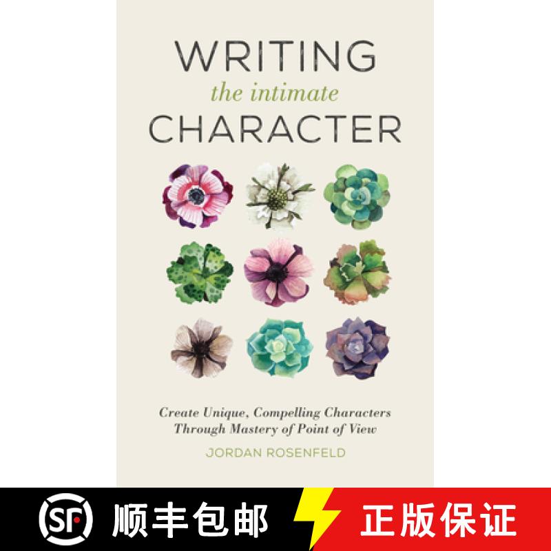 【2-3周达】Writing the Intimate Character: Create Unique, Compelling Characters Through Mastery of Po... [9781440346026]