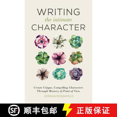 【3-4周达】Writing the Intimate Character: Create Unique, Compelling Characters Through Mastery of Po... [9781440346026]