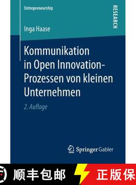 【3-4周达】Kommunikation in Open Innovation-Prozessen von kleinen Unternehmen (2. Auflage 2019) [9783658238216]