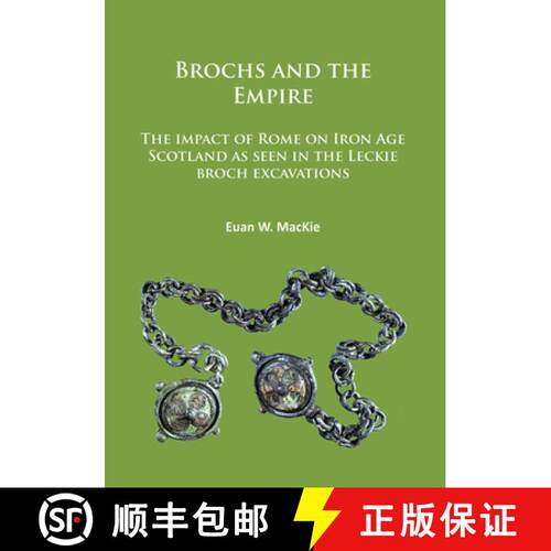 【3-4周达】Brochs and the Empire: The Impact of Rome on Iron Age Scotland as Seen in the Leckie Broch... [9781784914400]