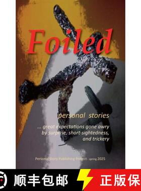 预订 Foiled-personal stories of great expectations gone awry by surprise, short-sightedness, and tric... [9798990278431]