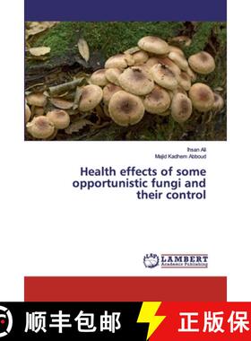预订 Health effects of some opportunistic fungi and their control [9783659885044]