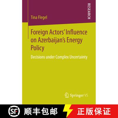 【3-4周达】Foreign Actors' Influence on Azerbaijan's Energy Policy : Decisions under Complex Uncertai... [9783658114039]
