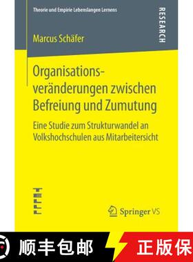 【3-4周达】Organisationsveränderungen zwischen Befreiung und Zumutung : Eine Studie zum Strukturwand... [9783658083649]