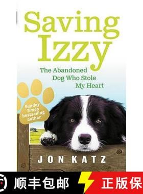 【3-4周达】Saving Izzy : The Abandoned Dog Who Stole My Heart [9780091932268]