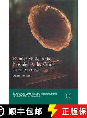 【3-4周达】Popular Music in the Nostalgia Video Game : The Way It Never Sounded [9783030042806]