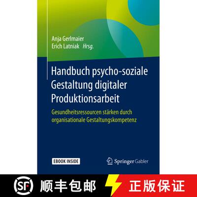 【3-4周达】Handbuch psycho-soziale Gestaltung digitaler Produktionsarbeit: Gesundheitsressourcen stä... [9783658261535]
