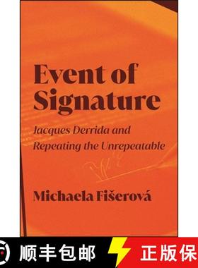 【3-4周达】Event of Signature : Jacques Derrida and Repeating the Unrepeatable [9781438489728]