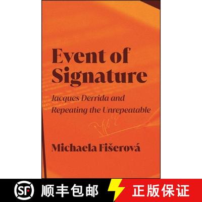【3-4周达】Event of Signature : Jacques Derrida and Repeating the Unrepeatable [9781438489728]