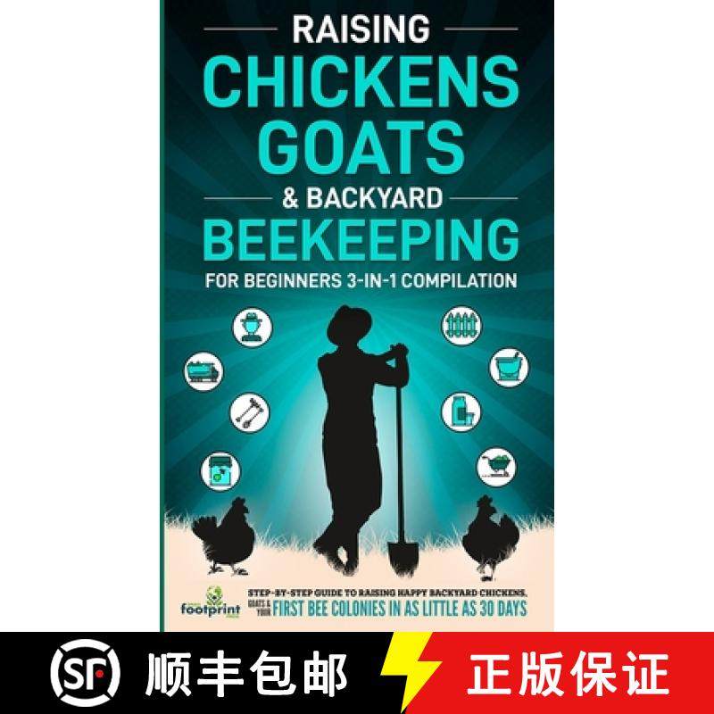 预订 Raising Chickens, Goats & Backyard Beekeeping For Beginners: 3-in-1 Compilation Step-By-Step Gui... [9781914207747]