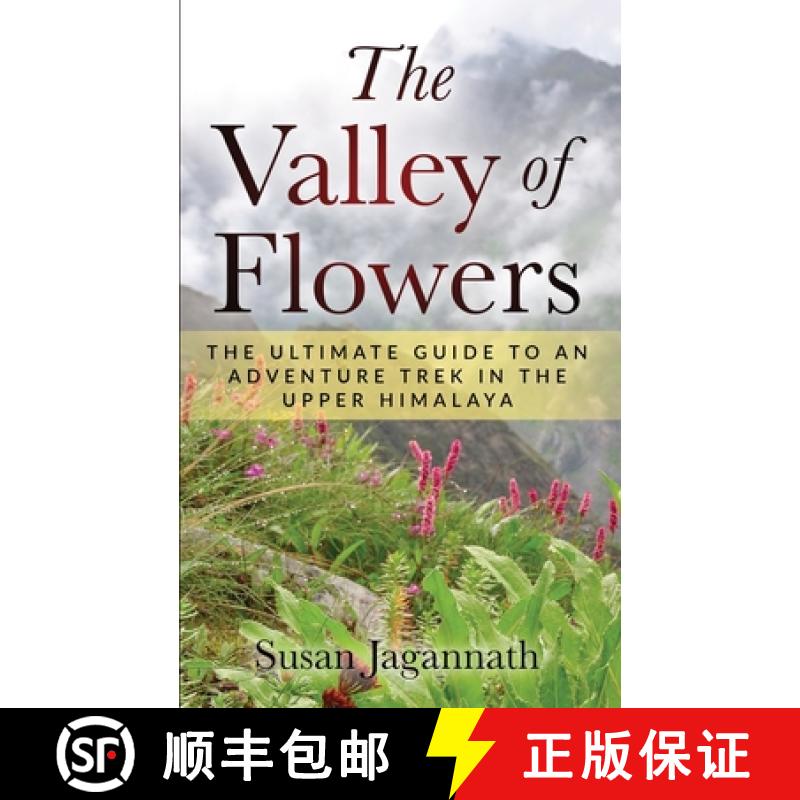 【2-3周达】The Valley of Flowers: The Ultimate Guide to an Adventure Trek in the Upper Himalaya [9780648854302]