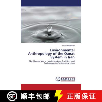 【3-4周达】Environmental Anthropology of the Qanat System in Iran: The Clash of Water, Modernisation,... [9783659671500]