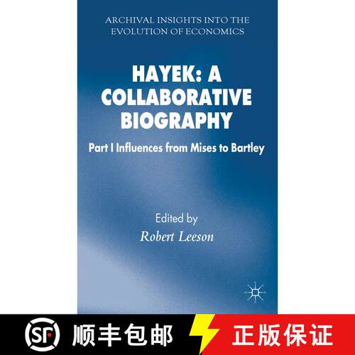 【3-4周达】精装 Hayek: A Collaborative Biography: Part 1 Influences from Mises to Bartley - Hayek: A ... [9780230301122]