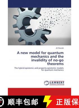 预订 A new model for quantum mechanics and the invalidity of no-go theorems [9786137330708]