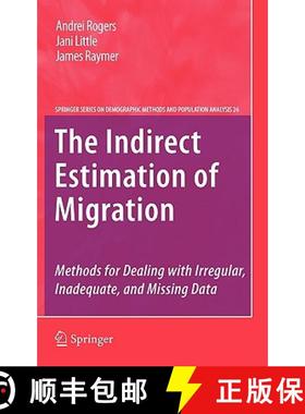 【3-4周达】The Indirect Estimation of Migration : Methods for Dealing with Irregular, Inadequate, and... [9789048189144]