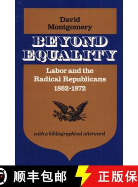 【3-4周达】Beyond Equality: Labor and the Radical Republicans, 1862-1872 [9780252008696]