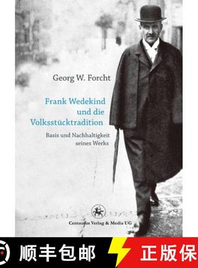【3-4周达】Frank Wedekind Und Die Volksstücktradition: Basis Und Nachhaltigkeit Seines Werkes [9783862261543]