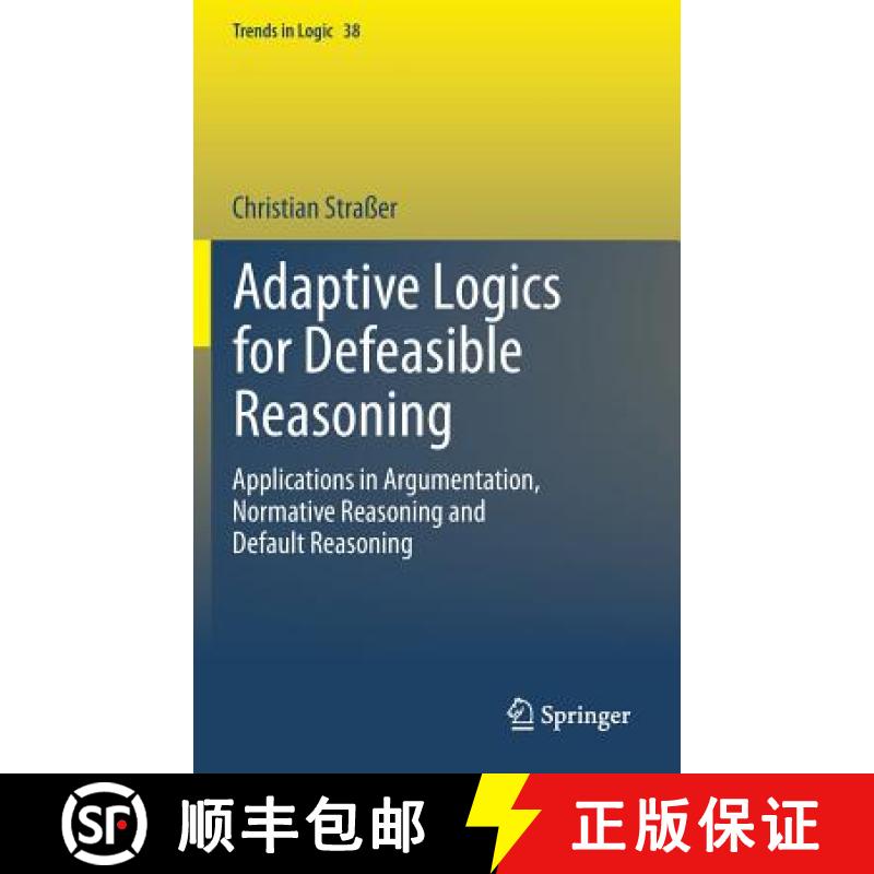【3-4周达】Adaptive Logics for Defeasible Reasoning : Applications in Argumentation, Normative Reason... [9783319007915]