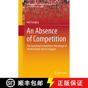 【3-4周达】An Absence of Competition : The Sustained Competitive Advantage of the Monopoly Sports Lea... [9781493943357]