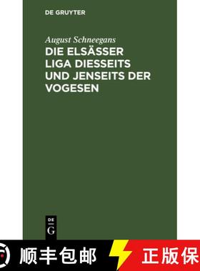 【3-4周达】Die Elsässer Liga Diesseits Und Jenseits Der Vogesen: Von Alsaticus [9783112669037]